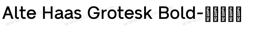 Alte Haas Grotesk Bold字体转换